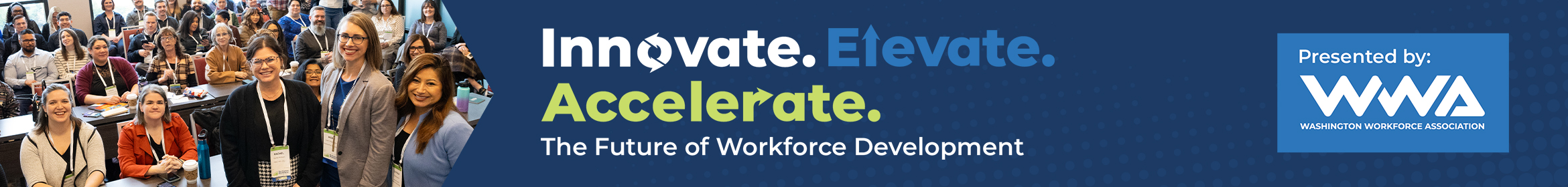 WWA Innovate. Elevate. Accelerate. The Future of Workforce Development Main banner